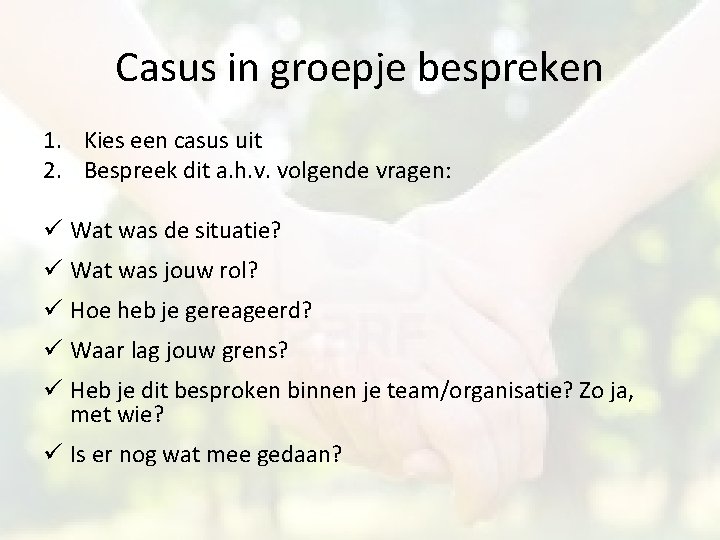 Casus in groepje bespreken 1. Kies een casus uit 2. Bespreek dit a. h.