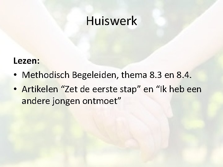 Huiswerk Lezen: • Methodisch Begeleiden, thema 8. 3 en 8. 4. • Artikelen “Zet