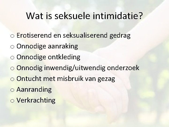 Wat is seksuele intimidatie? o Erotiserend en seksualiserend gedrag o Onnodige aanraking o Onnodige