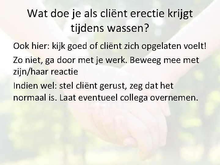 Wat doe je als cliënt erectie krijgt tijdens wassen? Ook hier: kijk goed of