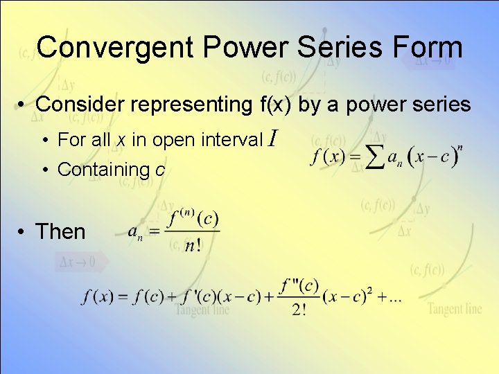 Convergent Power Series Form • Consider representing f(x) by a power series • For