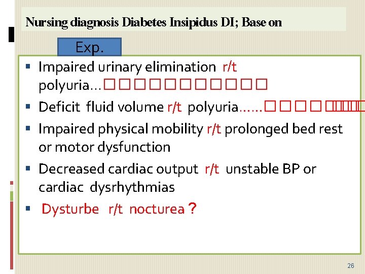 Nursing diagnosis Diabetes Insipidus DI; Base on Exp. Impaired urinary elimination r/t polyuria. .
