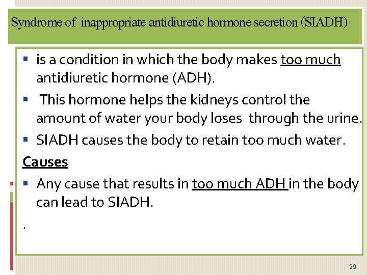 Syndrome of inappropriate antidiuretic hormone secretion (SIADH) is a condition in which the body