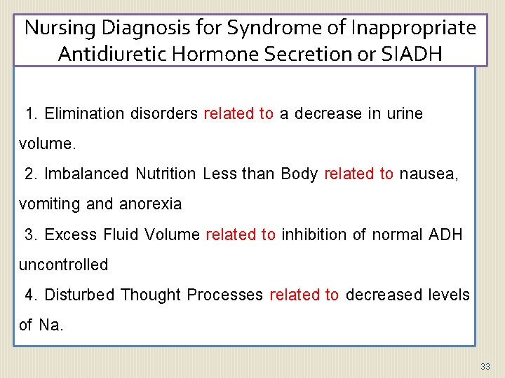 Nursing Diagnosis for Syndrome of Inappropriate Antidiuretic Hormone Secretion or SIADH 1. Elimination disorders