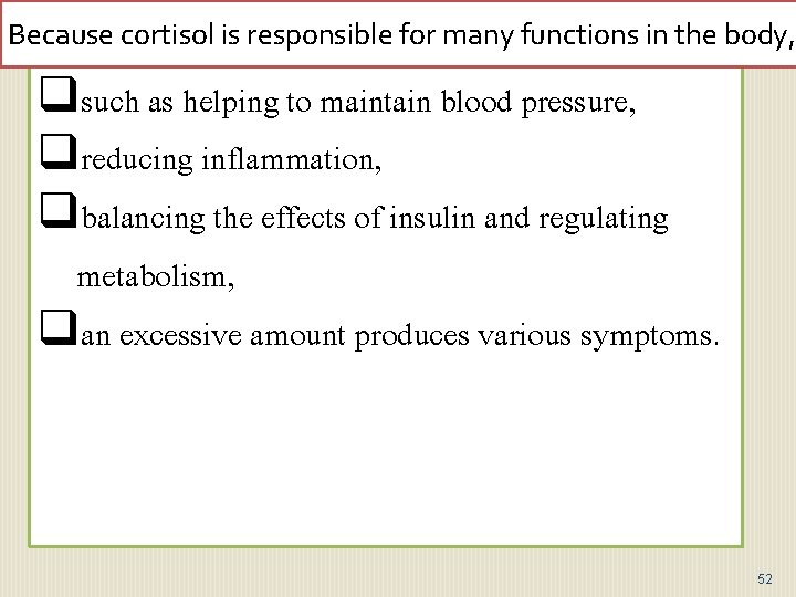 Because cortisol is responsible for many functions in the body, qsuch as helping to