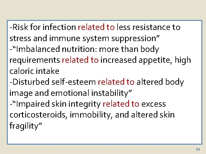 -Risk for infection related to less resistance to stress and immune system suppression” -“Imbalanced