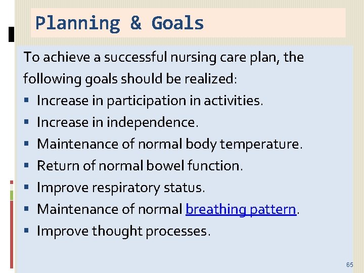 Planning & Goals To achieve a successful nursing care plan, the following goals should