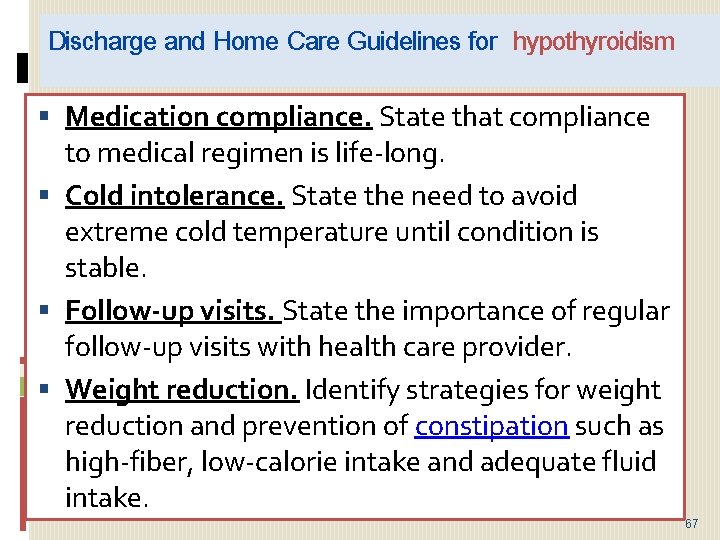 Discharge and Home Care Guidelines for hypothyroidism Medication compliance. State that compliance to medical