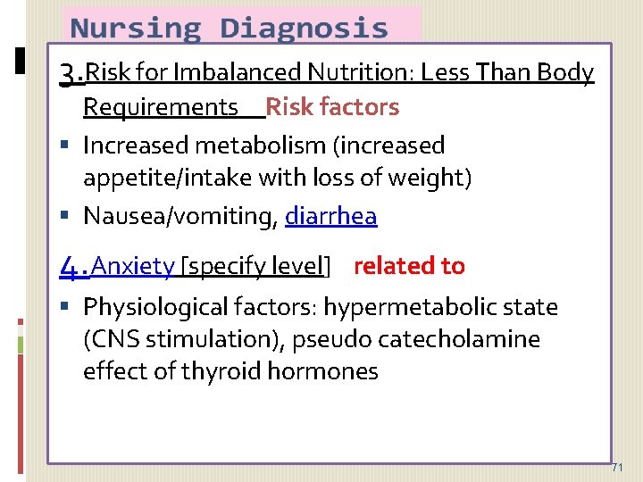 3. Risk for Imbalanced Nutrition: Less Than Body Requirements Risk factors Increased metabolism (increased