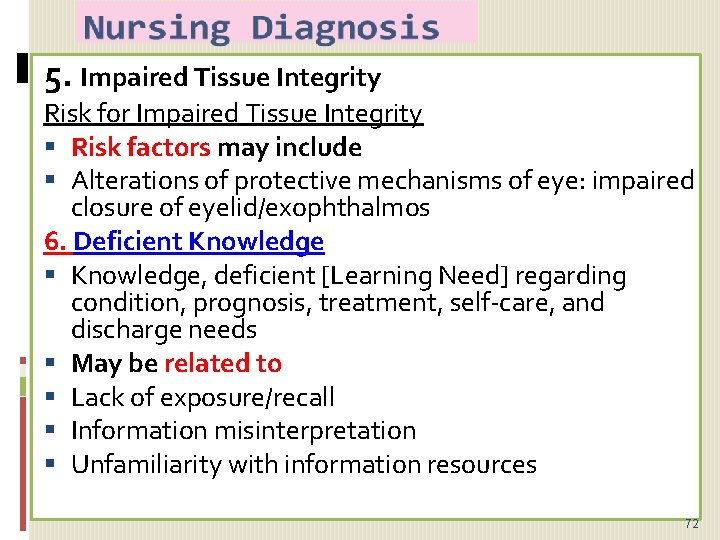 5. Impaired Tissue Integrity Risk for Impaired Tissue Integrity Risk factors may include Alterations