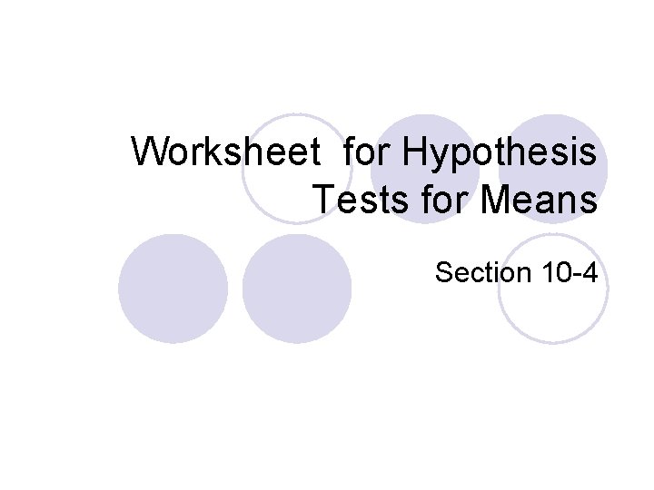 Worksheet for Hypothesis Tests for Means Section 10 -4 