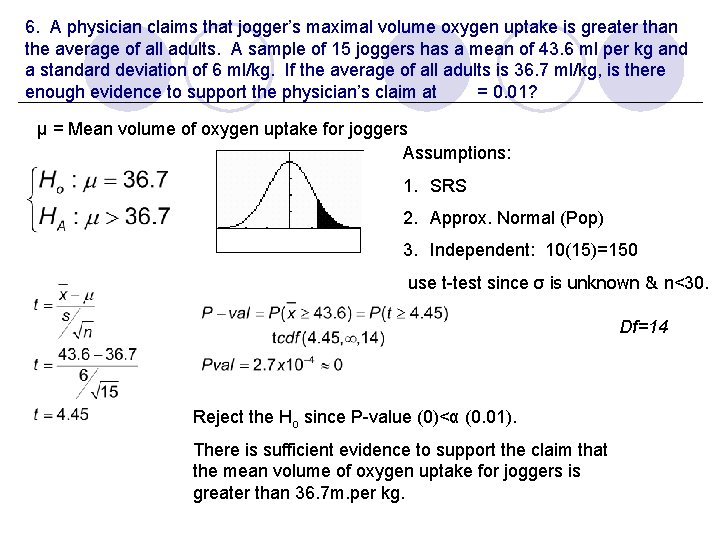 6. A physician claims that jogger’s maximal volume oxygen uptake is greater than the