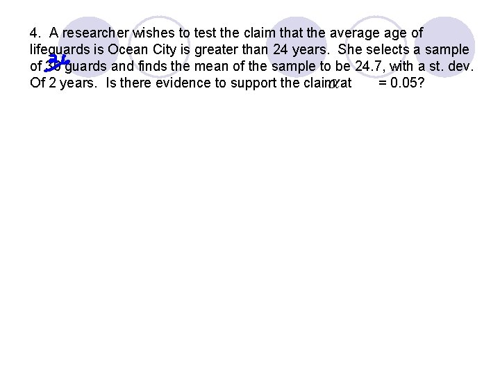 4. A researcher wishes to test the claim that the average of lifeguards is