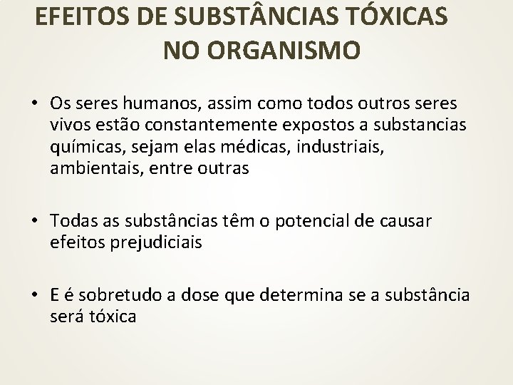 EFEITOS DE SUBST NCIAS TÓXICAS NO ORGANISMO • Os seres humanos, assim como todos