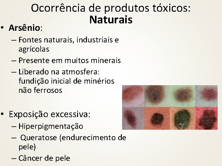 Ocorrência de produtos tóxicos: Naturais • Arsênio: – Fontes naturais, industriais e agrícolas –