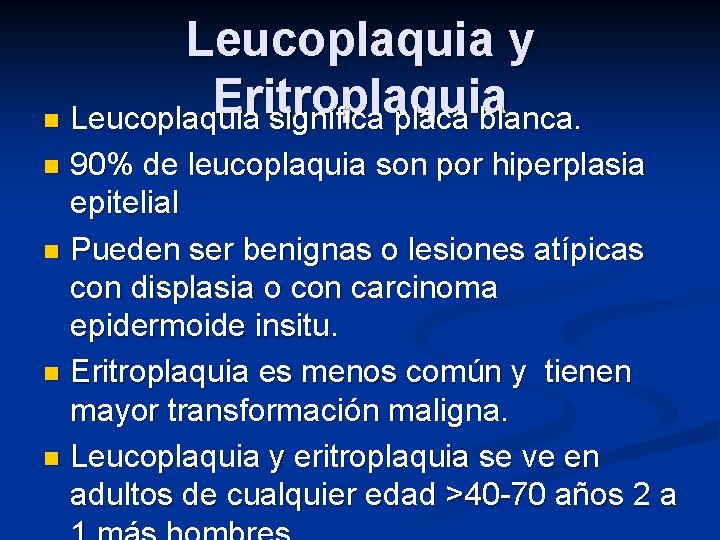 Leucoplaquia y Eritroplaquia n Leucoplaquia significa placa blanca. 90% de leucoplaquia son por hiperplasia