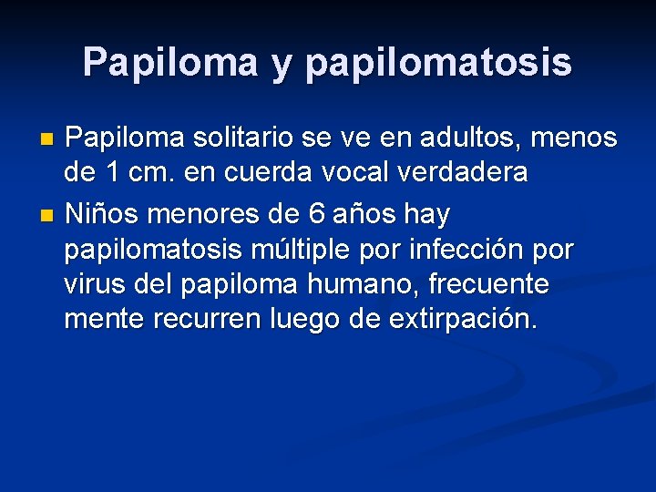 Papiloma y papilomatosis Papiloma solitario se ve en adultos, menos de 1 cm. en