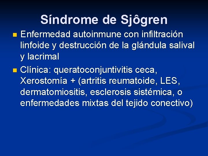 Síndrome de Sjôgren Enfermedad autoinmune con infiltración linfoide y destrucción de la glándula salival