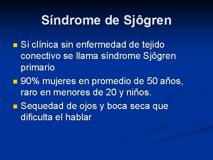 Síndrome de Sjôgren Si clínica sin enfermedad de tejido conectivo se llama síndrome Sjôgren