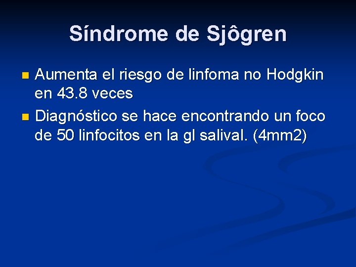 Síndrome de Sjôgren Aumenta el riesgo de linfoma no Hodgkin en 43. 8 veces