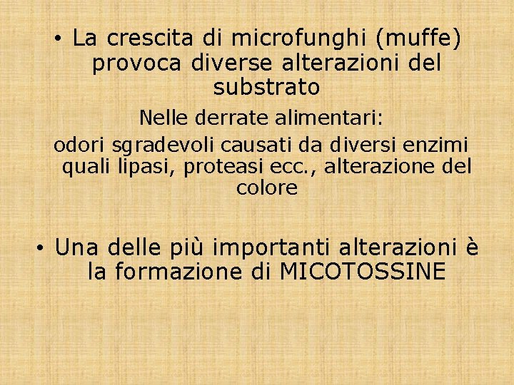  • La crescita di microfunghi (muffe) provoca diverse alterazioni del substrato Nelle derrate