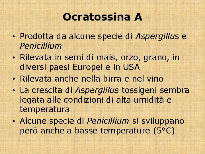 Ocratossina A • Prodotta da alcune specie di Aspergillus e Penicillium • Rilevata in
