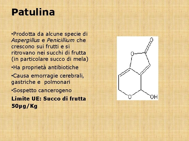 Patulina • Prodotta da alcune specie di Aspergillus e Penicillium che crescono sui frutti