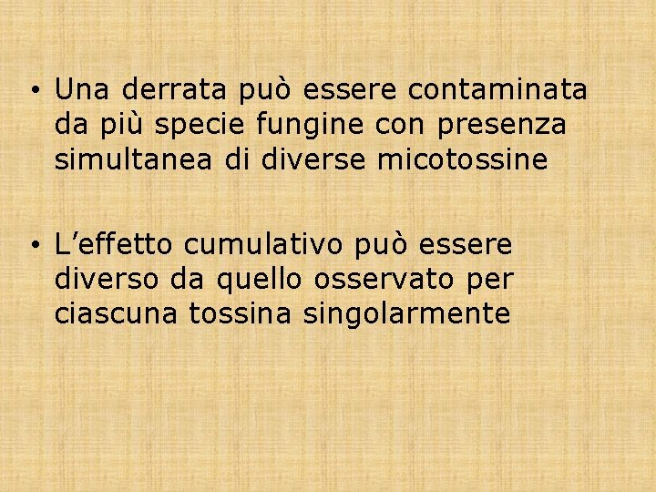  • Una derrata può essere contaminata da più specie fungine con presenza simultanea