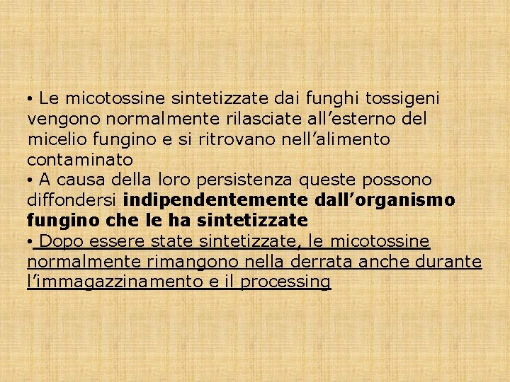  • Le micotossine sintetizzate dai funghi tossigeni vengono normalmente rilasciate all’esterno del micelio