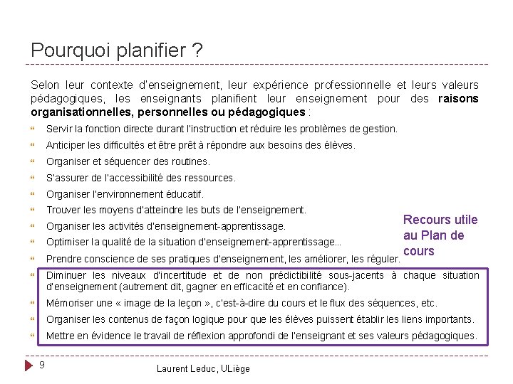 Pourquoi planifier ? Selon leur contexte d’enseignement, leur expérience professionnelle et leurs valeurs pédagogiques,