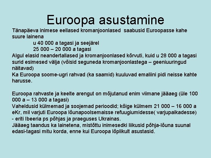 Euroopa asustamine Tänapäeva inimese eellased kromanjoonlased saabusid Euroopasse kahe suure lainena u 40 000