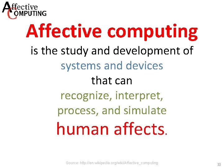 Affective computing is the study and development of systems and devices that can recognize,