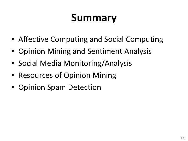 Summary • • • Affective Computing and Social Computing Opinion Mining and Sentiment Analysis
