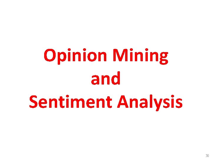 Opinion Mining and Sentiment Analysis 30 