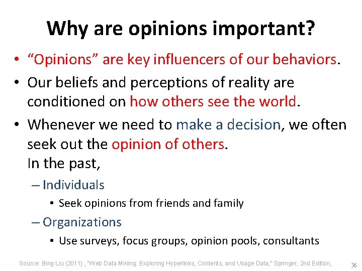 Why are opinions important? • “Opinions” are key influencers of our behaviors. • Our