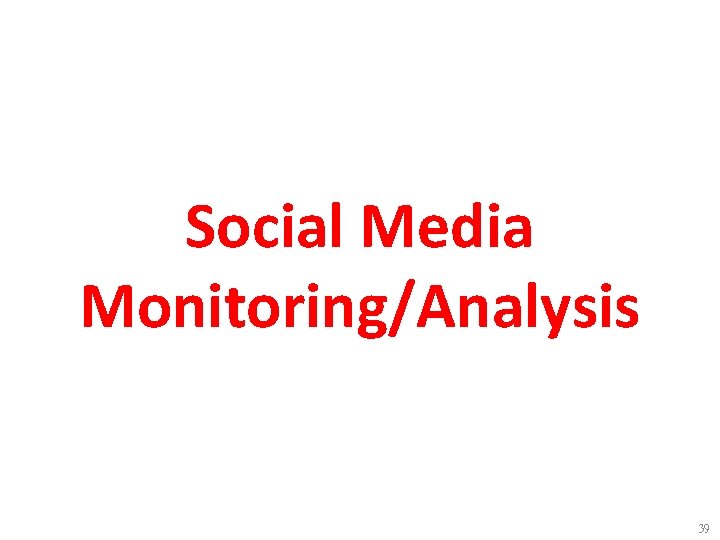 Social Media Monitoring/Analysis 39 