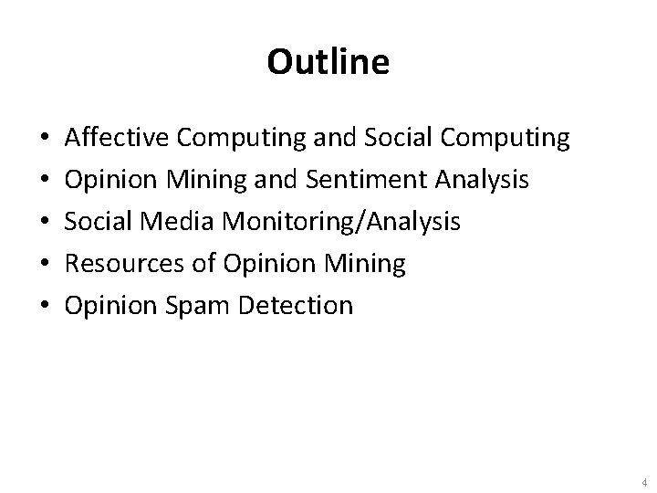 Outline • • • Affective Computing and Social Computing Opinion Mining and Sentiment Analysis