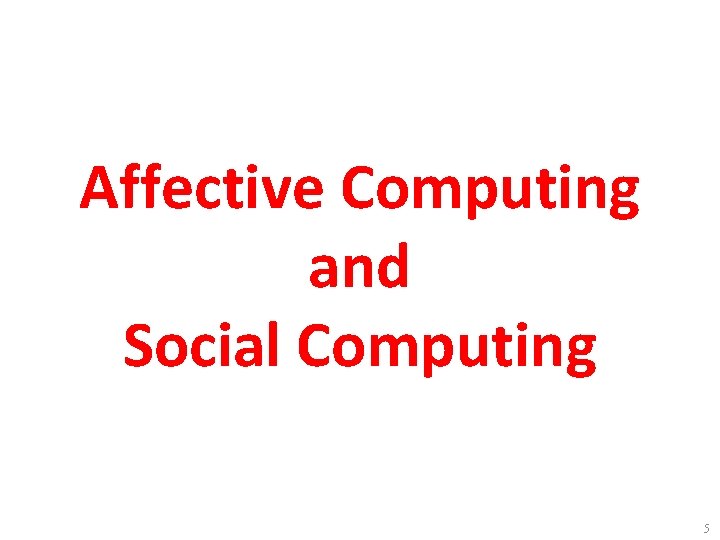 Affective Computing and Social Computing 5 