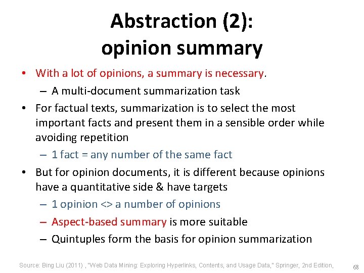 Abstraction (2): opinion summary • With a lot of opinions, a summary is necessary.