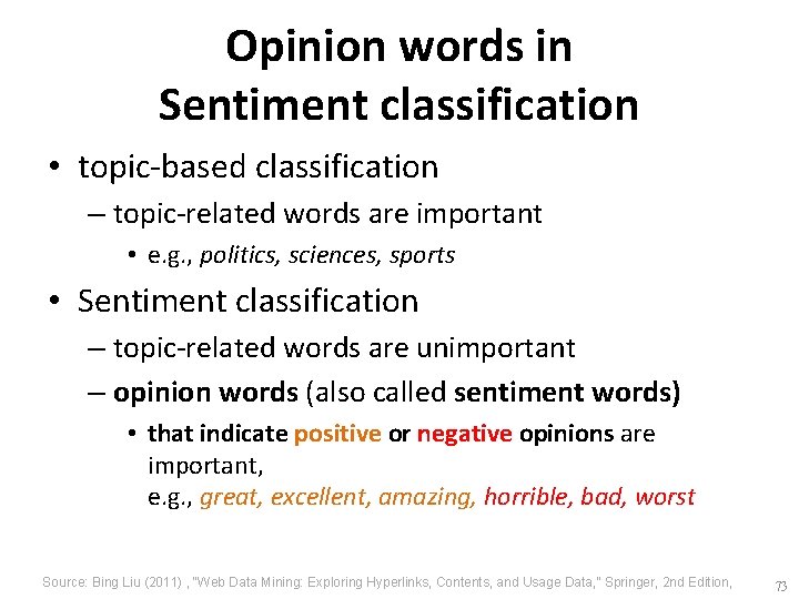 Opinion words in Sentiment classification • topic-based classification – topic-related words are important •