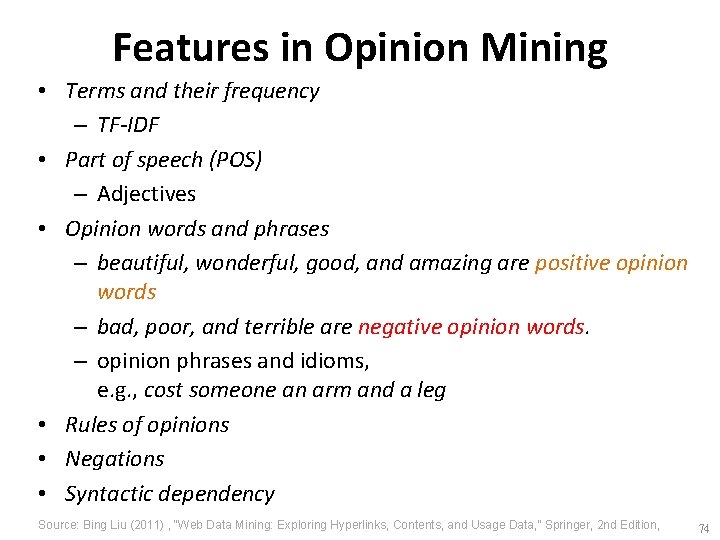 Features in Opinion Mining • Terms and their frequency – TF-IDF • Part of