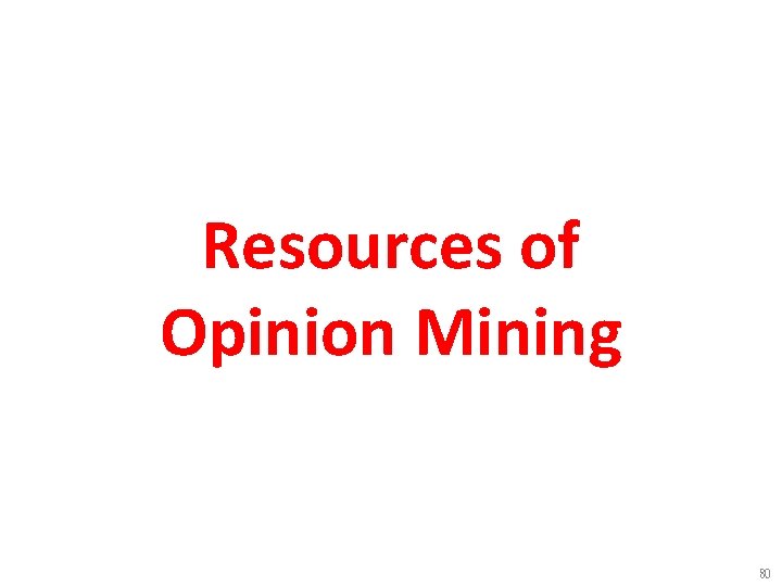 Resources of Opinion Mining 80 