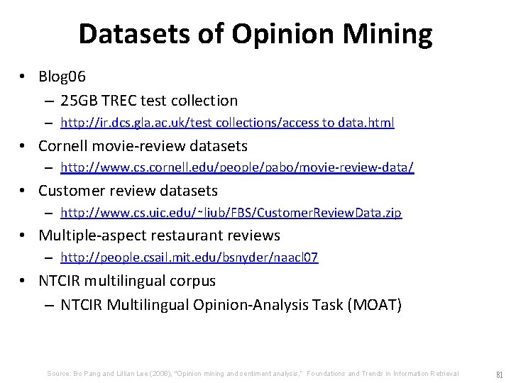 Datasets of Opinion Mining • Blog 06 – 25 GB TREC test collection –