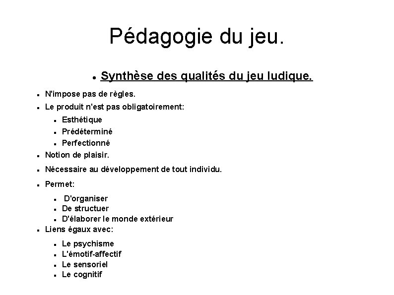 Pédagogie du jeu. Synthèse des qualités du jeu ludique. N'impose pas de règles. Le