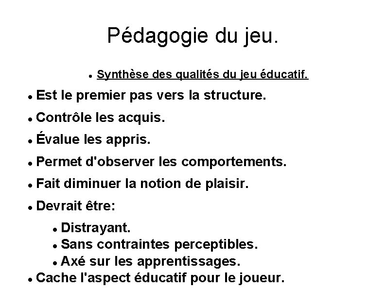 Pédagogie du jeu. Synthèse des qualités du jeu éducatif. Est le premier pas vers