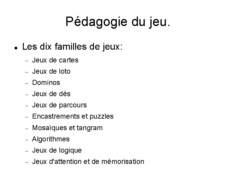 Pédagogie du jeu. Les dix familles de jeux: Jeux de cartes Jeux de loto