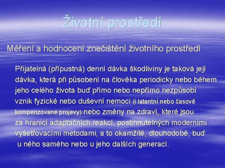 Životní prostředí Měření a hodnocení znečištění životního prostředí Přijatelná (přípustná) denní dávka škodliviny je