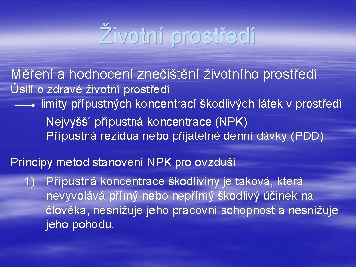 Životní prostředí Měření a hodnocení znečištění životního prostředí Úsilí o zdravé životní prostředí limity