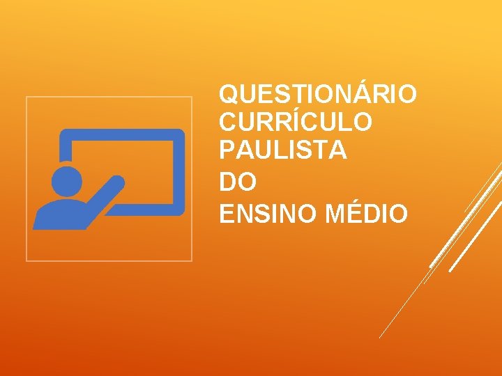 QUESTIONÁRIO CURRÍCULO PAULISTA DO ENSINO MÉDIO 