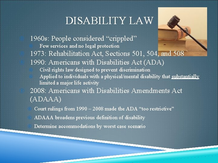 DISABILITY LAW 1960 s: People considered “crippled” Few services and no legal protection 1973: DISABILITY LAW 1960 s: People considered “crippled” Few services and no legal protection 1973: